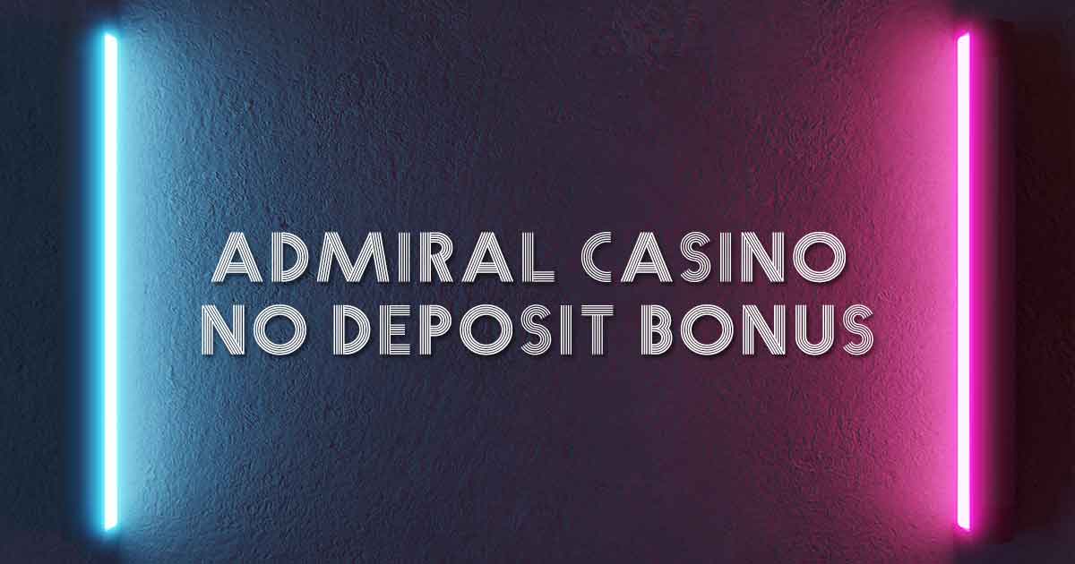 Admiral Casino no deposit bonus