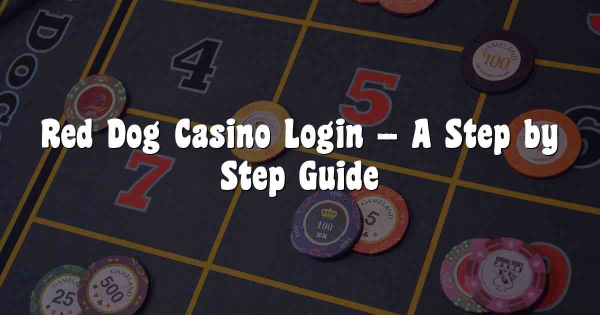 Red Dog Casino Login – A Step by Step Guide