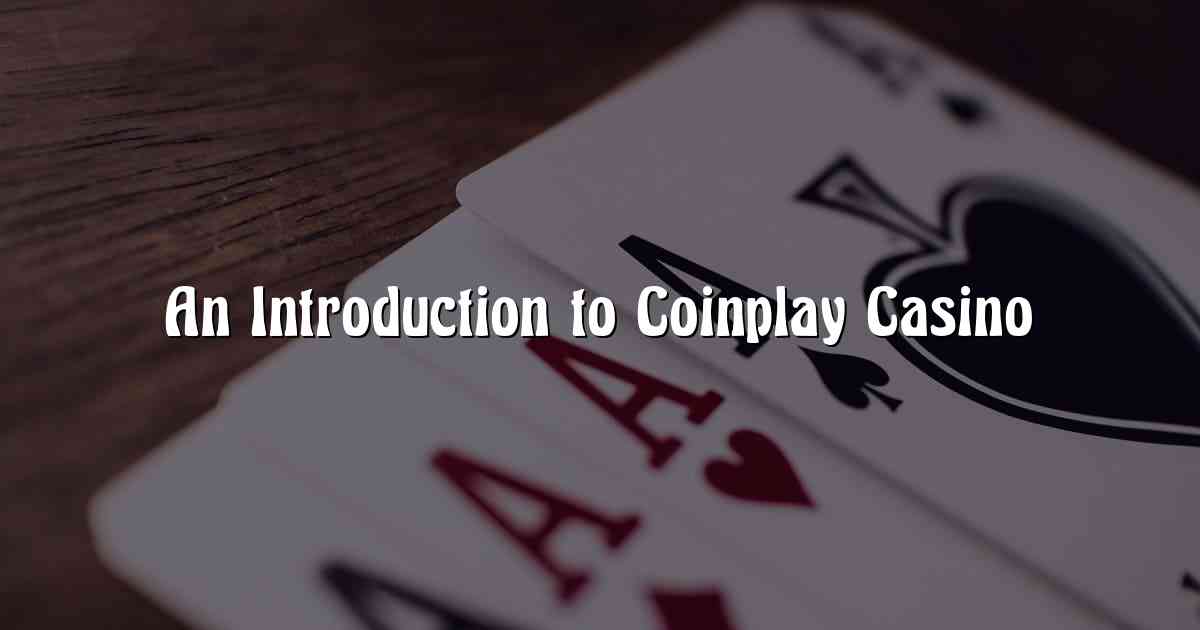 An Introduction to Coinplay Casino