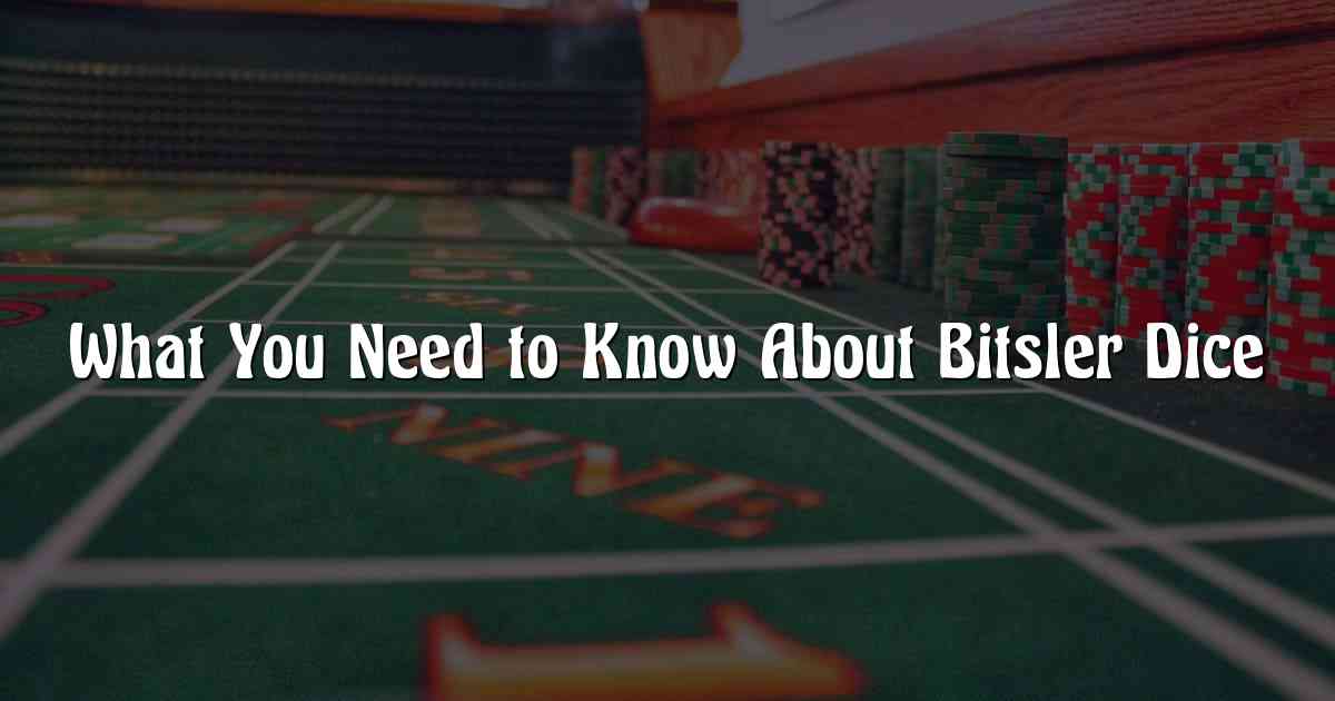 What You Need to Know About Bitsler Dice