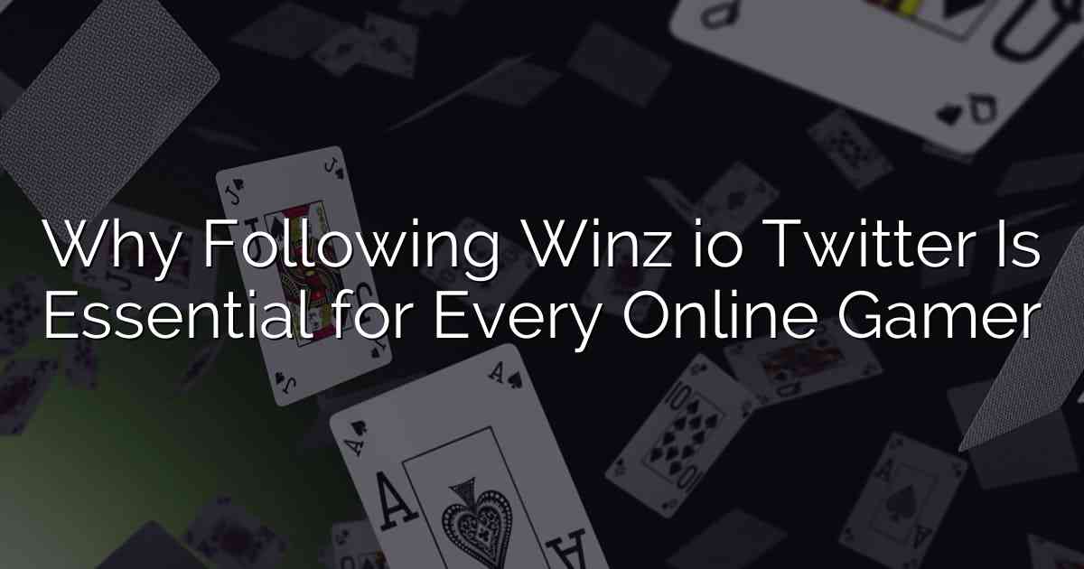 Why Following Winz io Twitter Is Essential for Every Online Gamer
