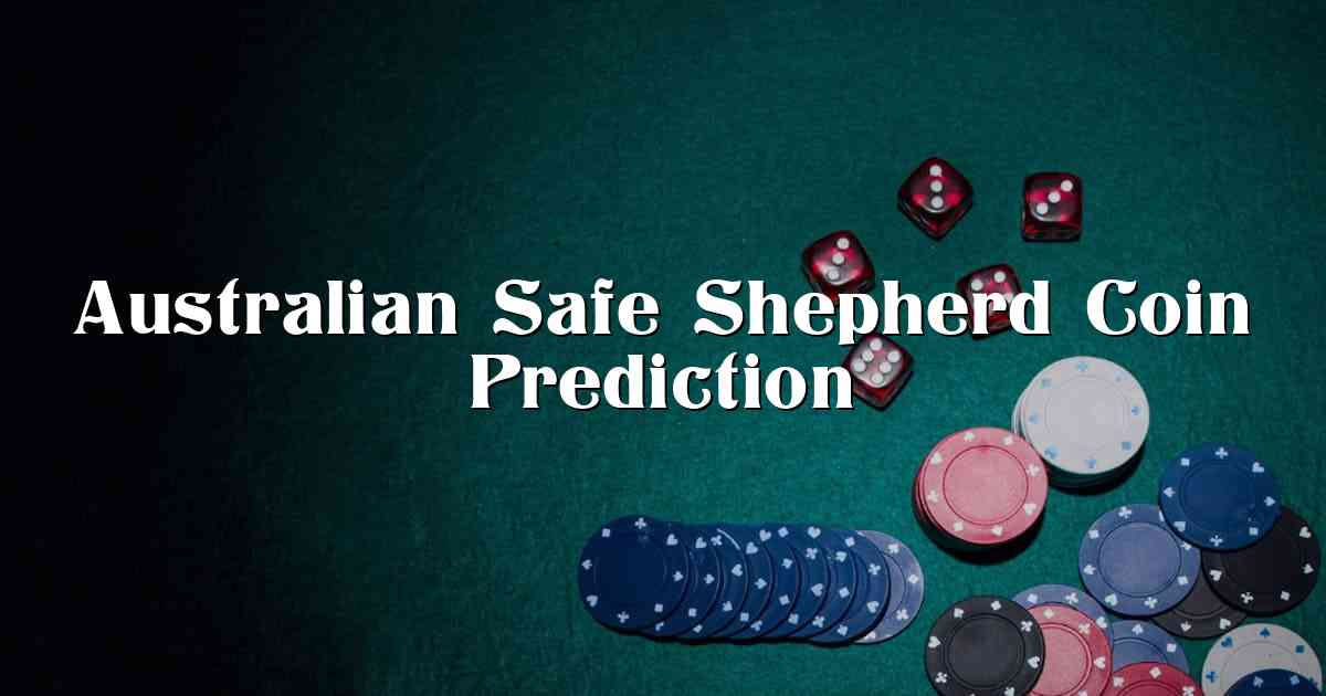 Australian Safe Shepherd Coin Prediction