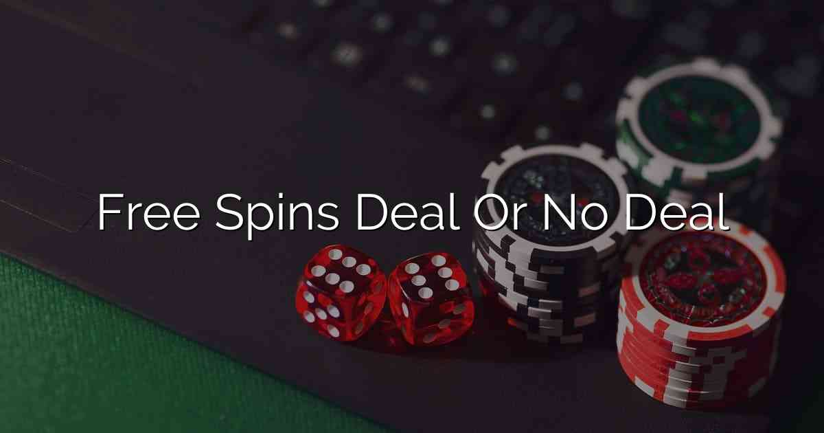 Free Spins Deal Or No Deal