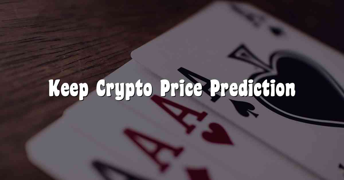 Keep Crypto Price Prediction