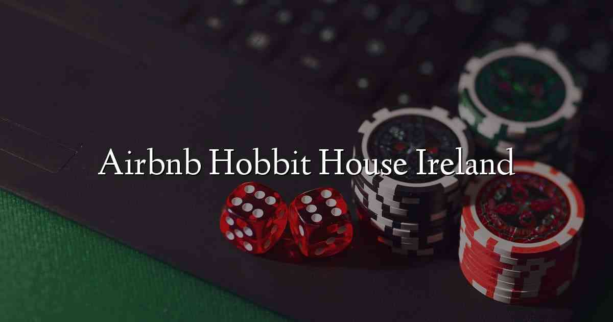 Airbnb Hobbit House Ireland