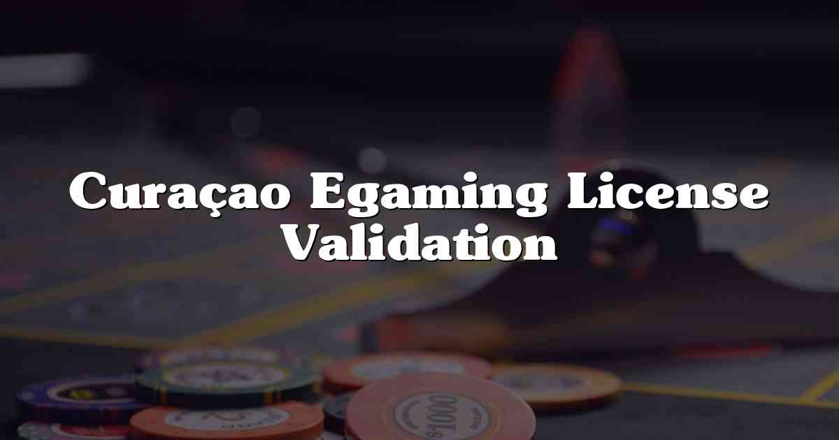 Curaçao Egaming License Validation