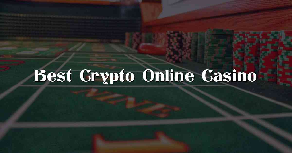 Best Crypto Online Casino