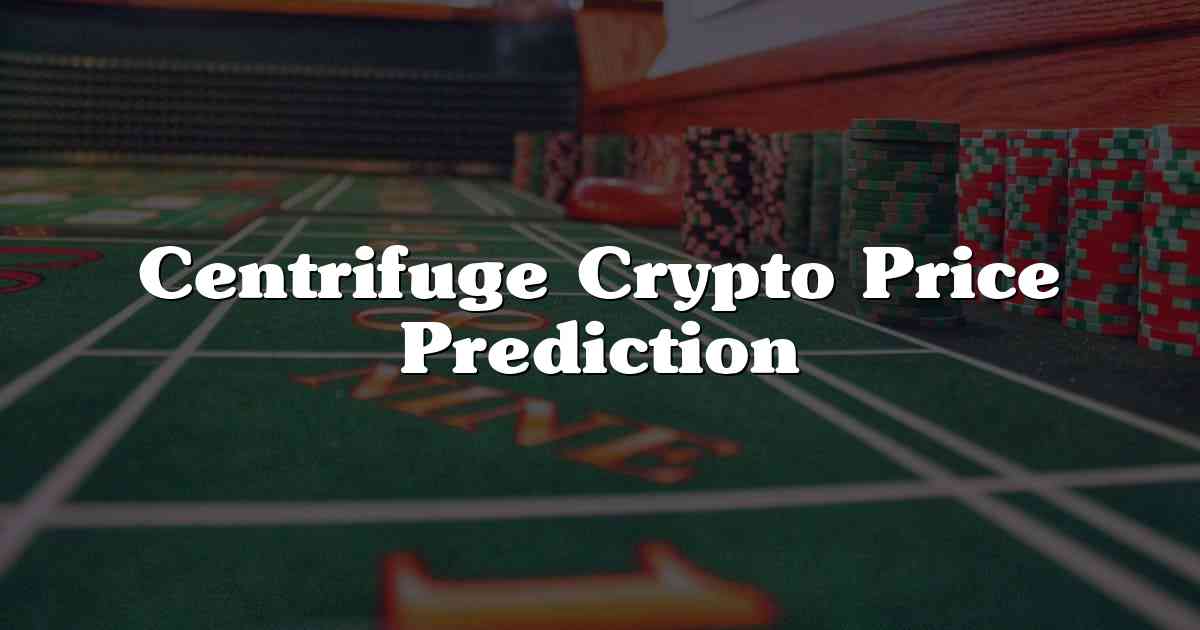 Centrifuge Crypto Price Prediction