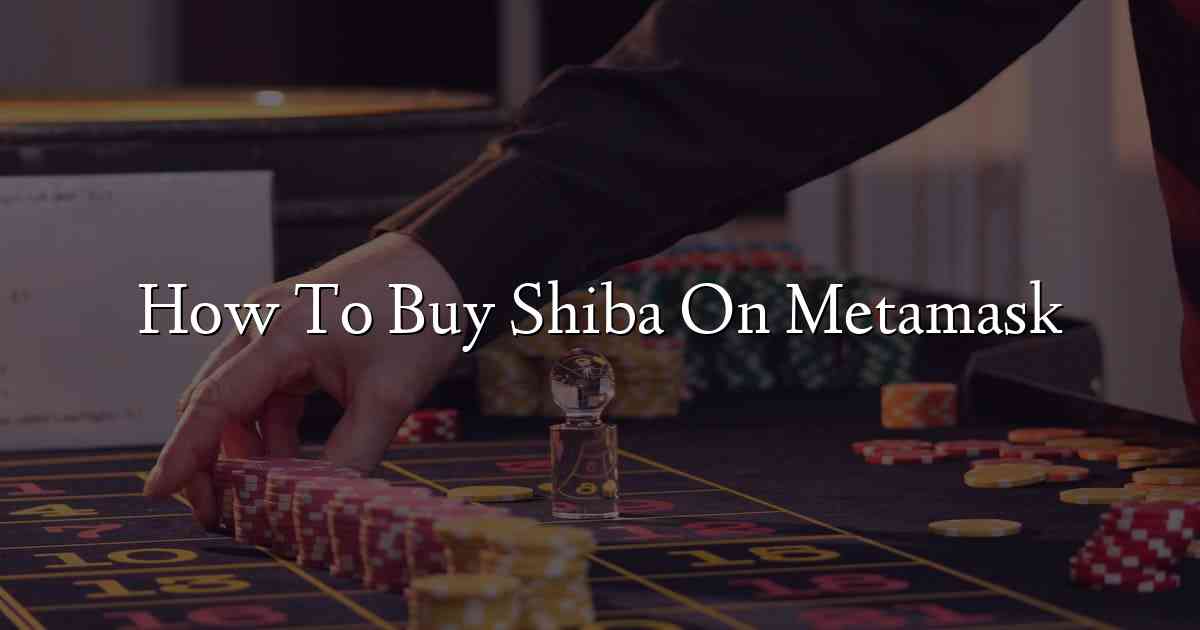 How To Buy Shiba On Metamask