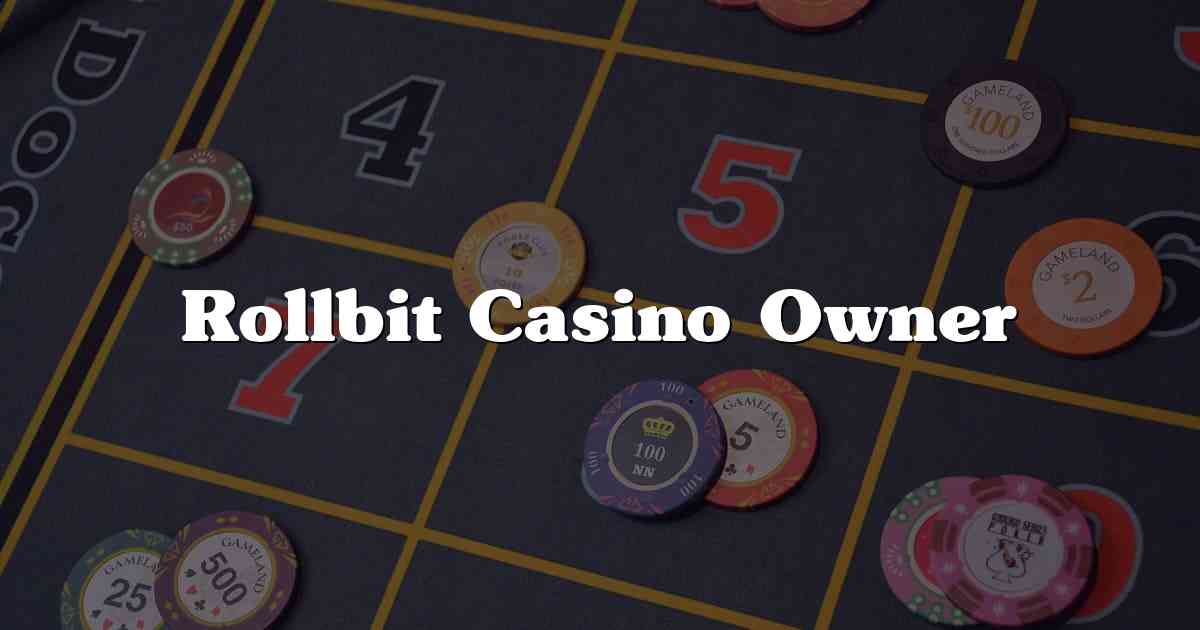Rollbit Casino Owner