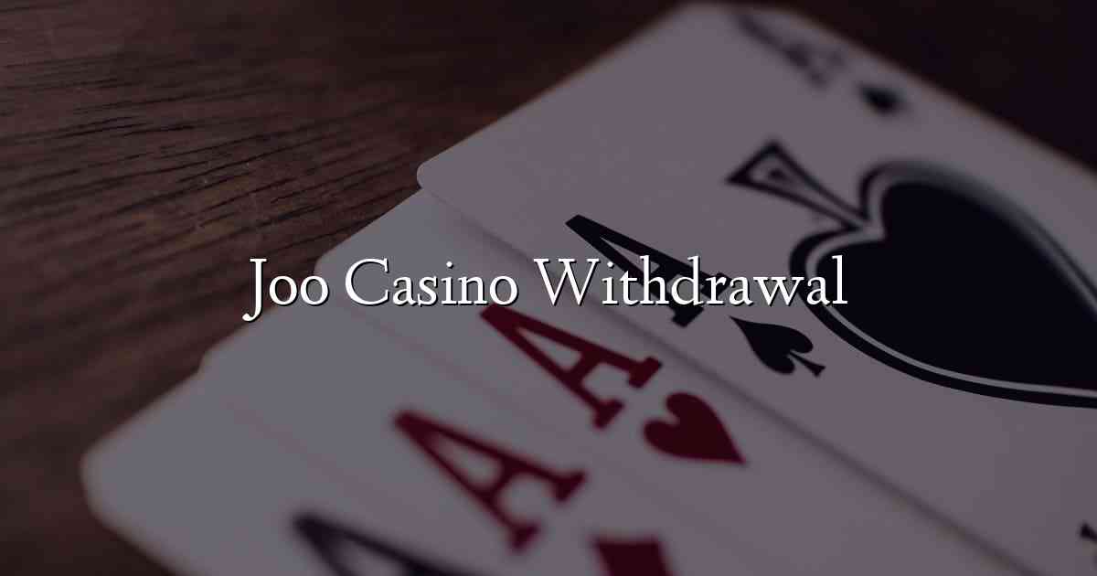 Joo Casino Withdrawal