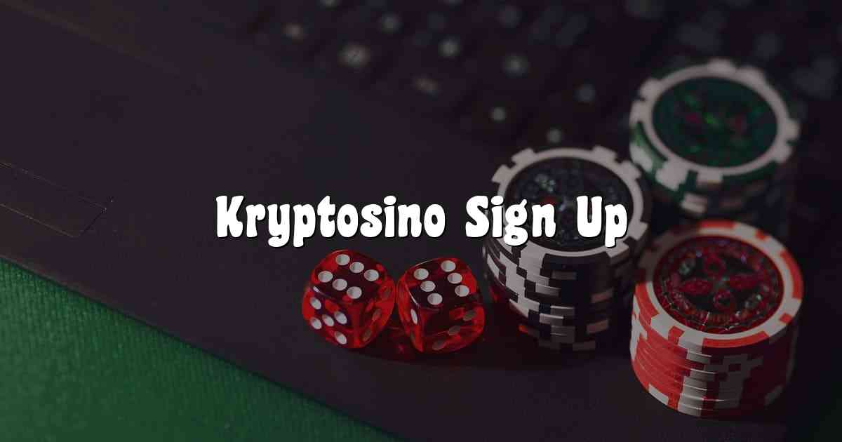 Kryptosino Sign Up